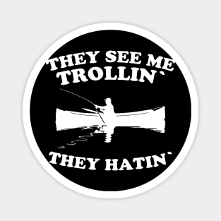 They See Me Trollin Shirts Funny Fishing Fish Jokes Summer Camping Magnet